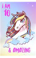I am 10 & Amazing: Unicorns Rainbows, and Clouds,6 x 9 Wide Ruled 120 Page Notebook Great Kids Gift idea Birthday, Christmas, Stocking Stuffers