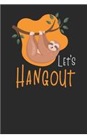 Let's Hangout: Sloths Notebook, Blank Lined (6 x 9 - 120 pages) Animal Themed Notebook for Daily Journal, Diary, and Gift