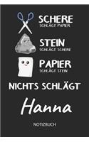 Nichts schlägt - Hanna - Notizbuch: Schere - Stein - Papier - Individuelles personalisiertes Frauen & Mädchen Namen Blanko Notizbuch. Liniert leere Seiten. Coole Uni & Schulsachen, bes