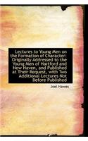 Lectures to Young Men on the Formation of Character