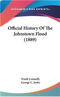 Official History Of The Johnstown Flood (1889)