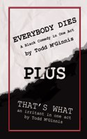 EVERYBODY DIES Plus THAT's WHAT