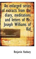 An Enlarged Series of Extracts from the Diary, Meditations and Letters of Mr. Joseph Williams of Kid