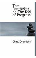 The Pantheist; Or, the Dial of Progress