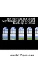 The Political and Social Significance of the Life and Teachings of Jesus