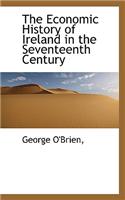 The Economic History of Ireland in the Seventeenth Century