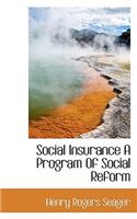 Social Insurance a Program of Social Reform