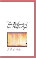 The Epidemics of the Middle Ages