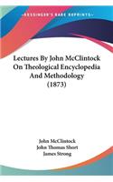 Lectures By John McClintock On Theological Encyclopedia And Methodology (1873)