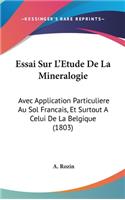 Essai Sur L'Etude De La Mineralogie