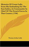 Memoirs Of Count Lally, From His Embarking For The East Indies, As Commander In Chief Of The French Forces In That Country (1766)