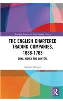 The English Chartered Trading Companies, 1688-1763