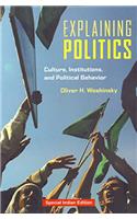 Explaining Politics Culture, Institutions, and Political Behavior