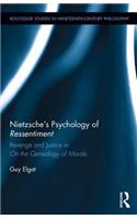 Nietzsche's Psychology of Ressentiment: Revenge and Justice in "On the Genealogy of Morals"