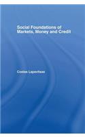 Social Foundations of Markets, Money and Credit