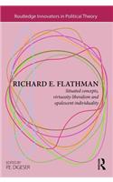 Richard E. Flathman: Situated Concepts, Virtuosity Liberalism and Opalescent Individuality(Routledge Innovators in Political Theory)