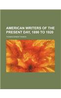 American Writers of the Present Day, 1890 to 1920