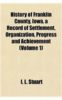 History of Franklin County, Iowa, a Record of Settlement, Organization, Progress and Achievement (Volume 1)
