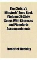The Christy's Minstrels' Song Book (Volume 2); Sixty Songs with Choruses and Pianoforte Accompaniments