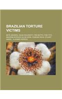 Brazilian Torture Victims: Dilma Rousseff, Vladimir Herzog, Bete Mendes, Stuart Angel, Sister Maurina, Frei Betto, Rubens Paiva(English)