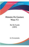 Histoire De Gustave Wasa V2: Roi De Suede (1803)