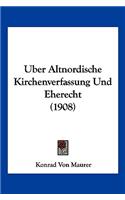 Uber Altnordische Kirchenverfassung Und Eherecht (1908): (German)