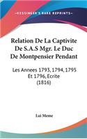Relation de La Captivite de S.A.S Mgr. Le Duc de Montpensier Pendant