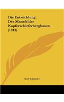 Entwicklung Des Mansfelder Kupferschieferbergbaues (1913)