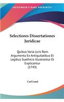 Selectiores Dissertationes Juridicae