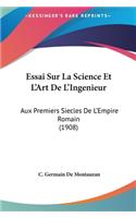 Essai Sur La Science Et L'Art de L'Ingenieur: Aux Premiers Siecles de L'Empire Romain (1908)