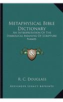 Metaphysical Bible Dictionary