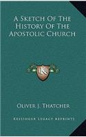 A Sketch Of The History Of The Apostolic Church