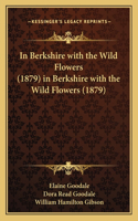 In Berkshire with the Wild Flowers (1879) in Berkshire with the Wild Flowers (1879)