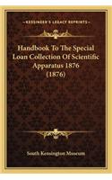 Handbook to the Special Loan Collection of Scientific Apparahandbook to the Special Loan Collection of Scientific Apparatus 1876 (1876) Tus 1876 (1876)