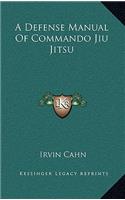 Defense Manual Of Commando Jiu Jitsu