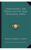 Christianity the Perfection of True Manliness (1856)
