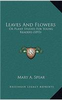 Leaves and Flowers: Or Plant Studies for Young Readers (1893)