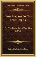 Short Readings On The Four Gospels