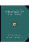 Algebra Christophori Clavii Bambergensis E Societate (1608)