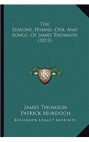 The Seasons, Hymns, Ode, And Songs, Of James Thomson (1813)