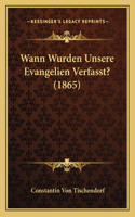 Wann Wurden Unsere Evangelien Verfasst? (1865): (German)
