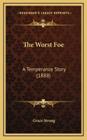 The Worst Foe