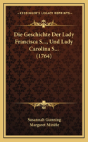 Die Geschichte Der Lady Francisca S..., Und Lady Carolina S... (1764)