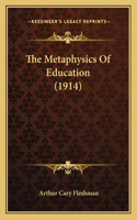 Metaphysics Of Education (1914)