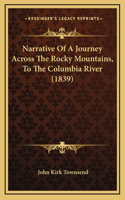 Narrative Of A Journey Across The Rocky Mountains, To The Columbia River (1839)