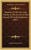 Memoirs Of The Life, And Travels, In The Service Of The Gospel, Of Sarah Stephenson (1807)