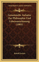 Gesammelte Aufsatze Zur Philosophie Und Lebensanschauung (1903)