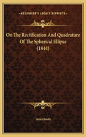 On The Rectification And Quadrature Of The Spherical Ellipse (1844)