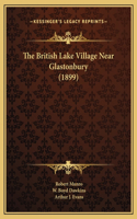 The British Lake Village Near Glastonbury (1899)