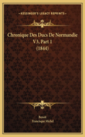 Chronique Des Ducs De Normandie V3, Part 1 (1844)